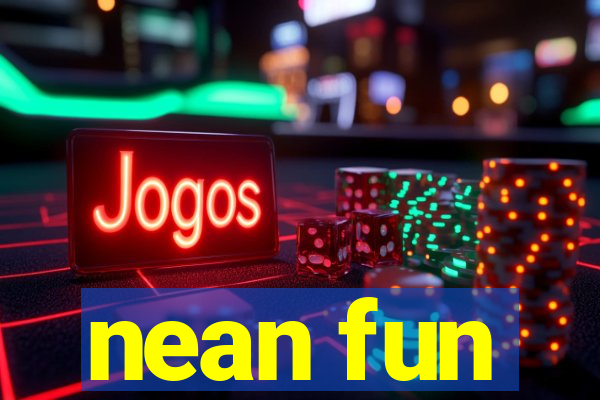 nean fun